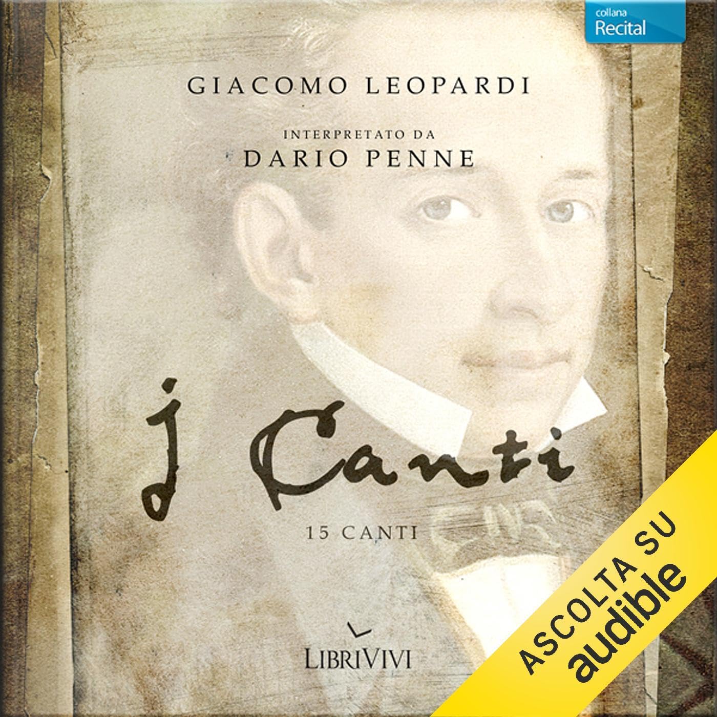 I canti di Giacomo Leopardi (Autore), Dario Penne (Narratore), Librivivi Media s.r.l. (Editore)